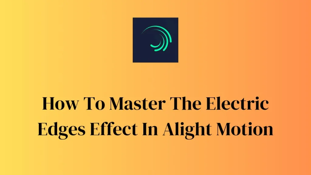 the electric edges effect in alight motion