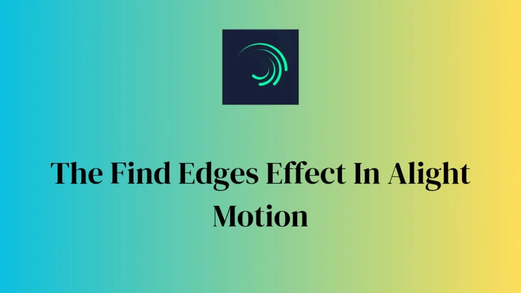 the find edges effect in alight motion