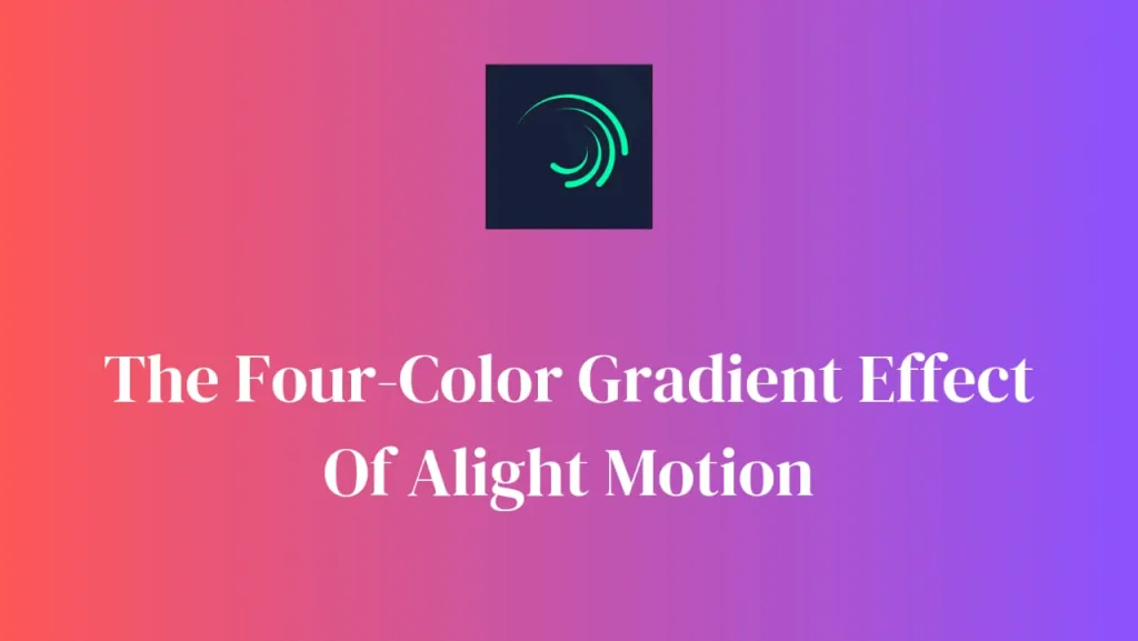 the four-color gradient effect of alight motion